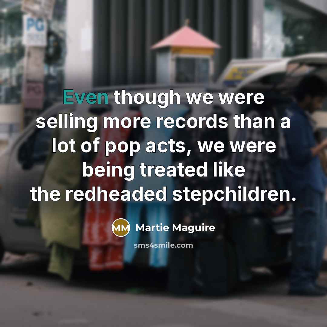 “Even though we were selling more records than a lot…” quote by Martie Maguire