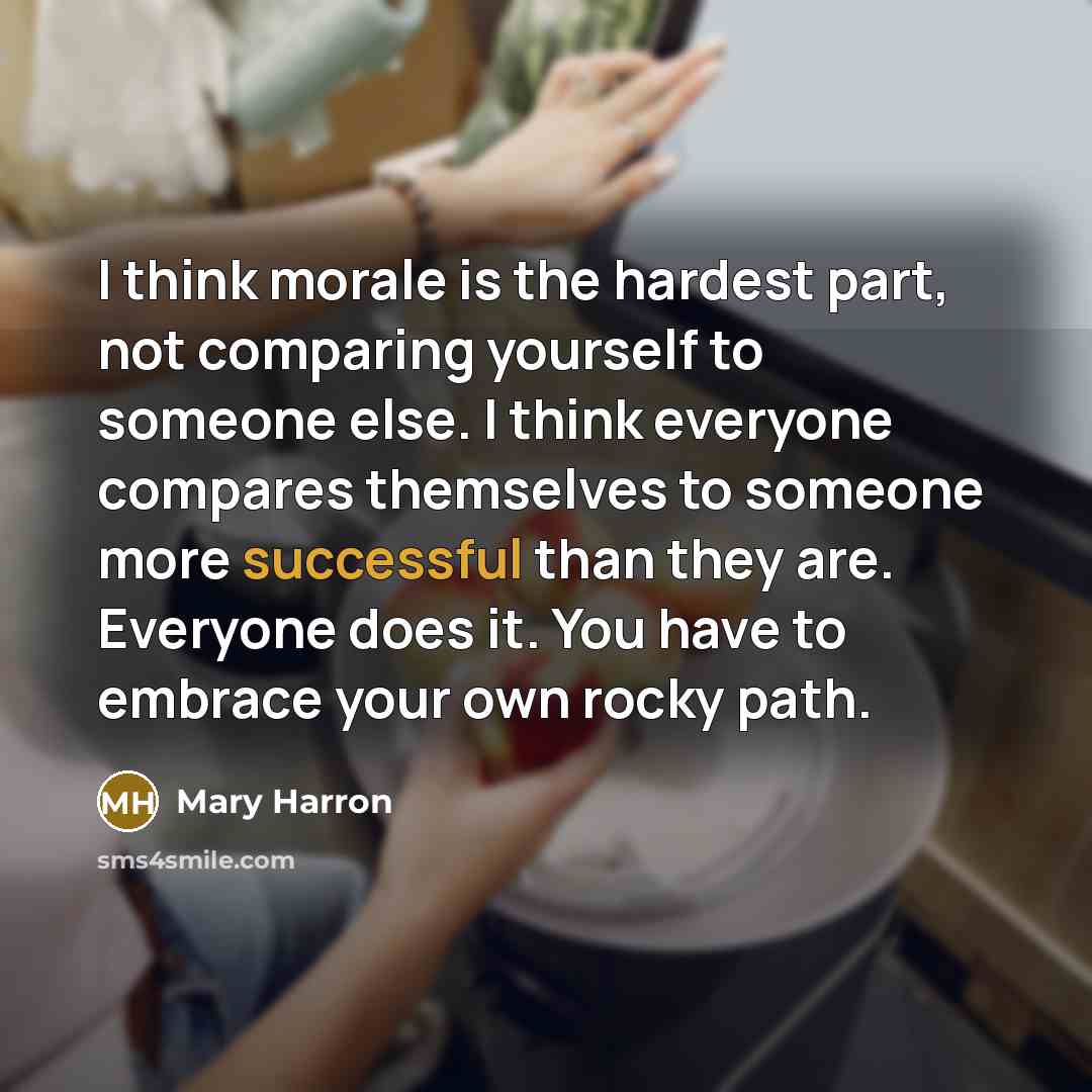 “I think morale is the hardest part, not comparing yourself…” quote by Mary Harron