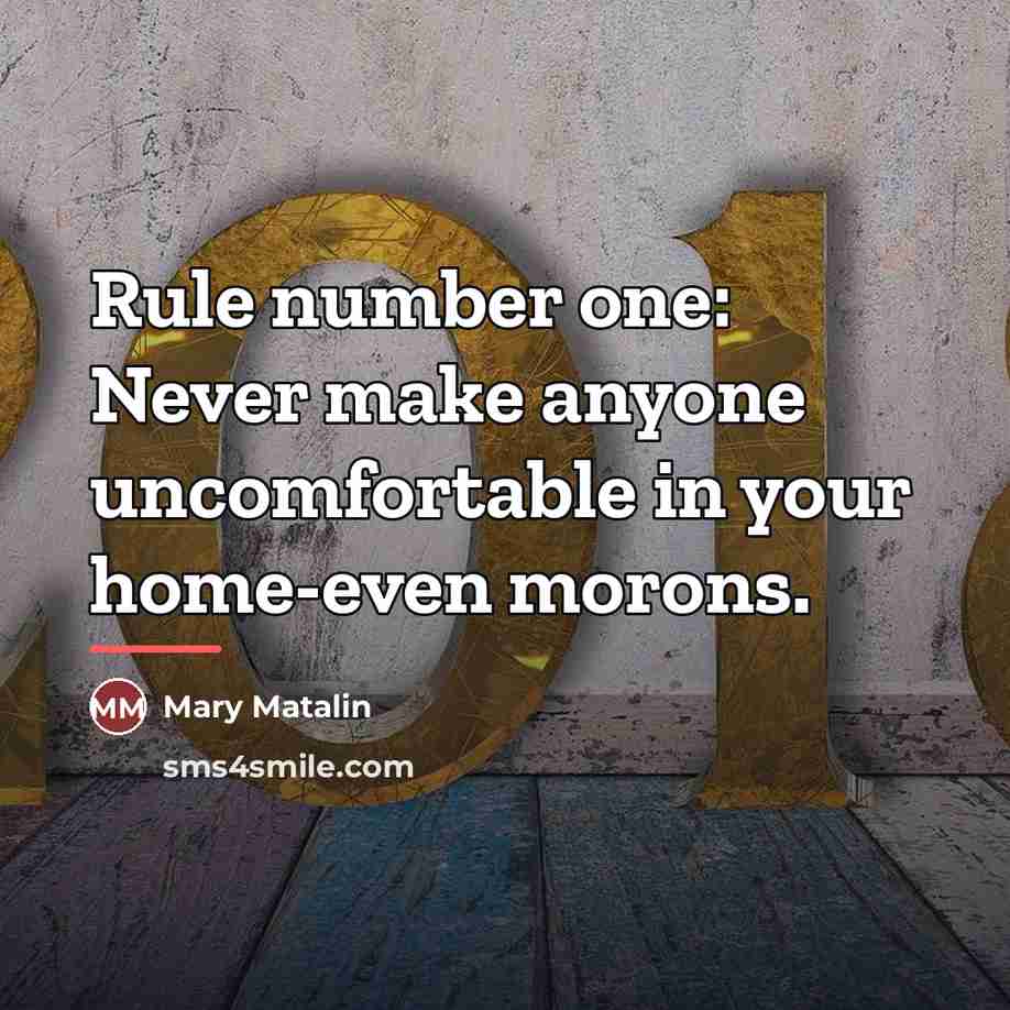“Rule number one: Never make anyone uncomfortable in your home-even…” quote by Mary Matalin