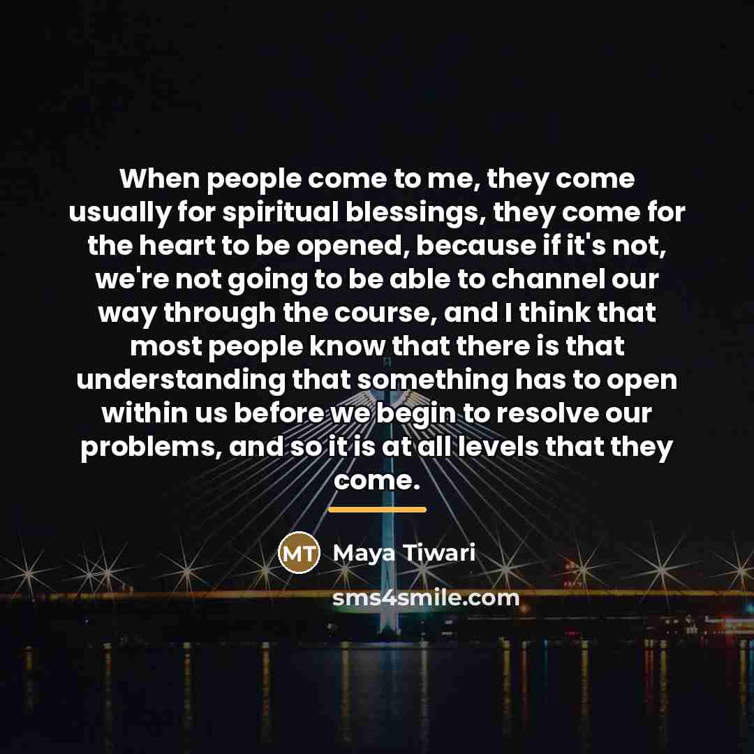 “When people come to me, they come usually for spiritual…” quote by Maya Tiwari