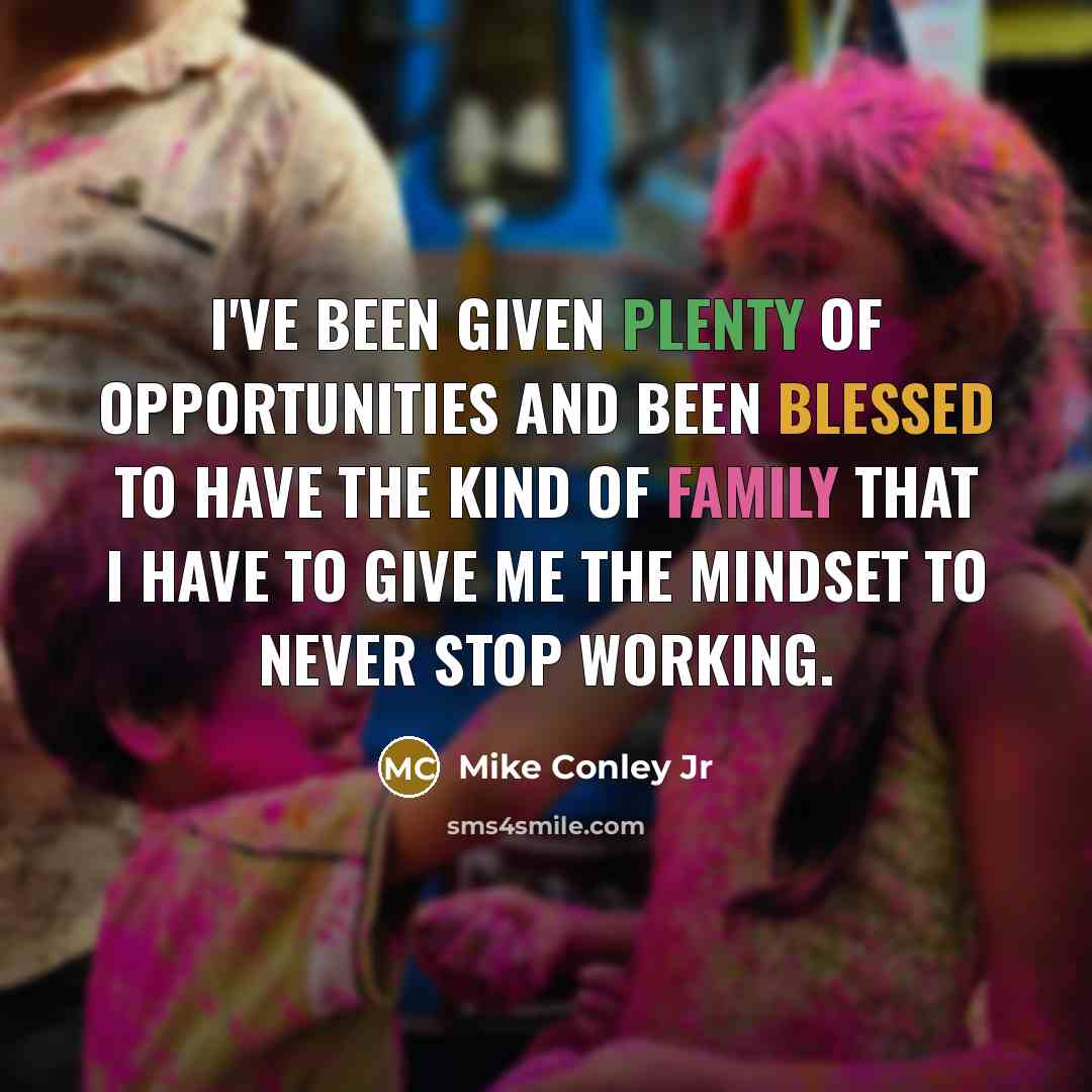 “I've been given plenty of opportunities and been blessed to…” quote by Mike Conley Jr
