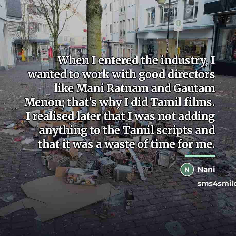 “When I entered the industry, I wanted to work with…” quote by Nani
