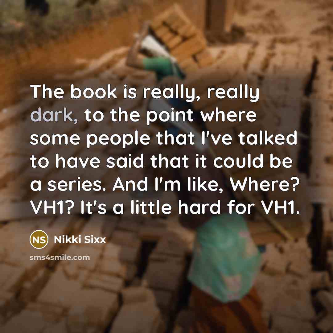 “The book is really, really dark, to the point where…” quote by Nikki Sixx
