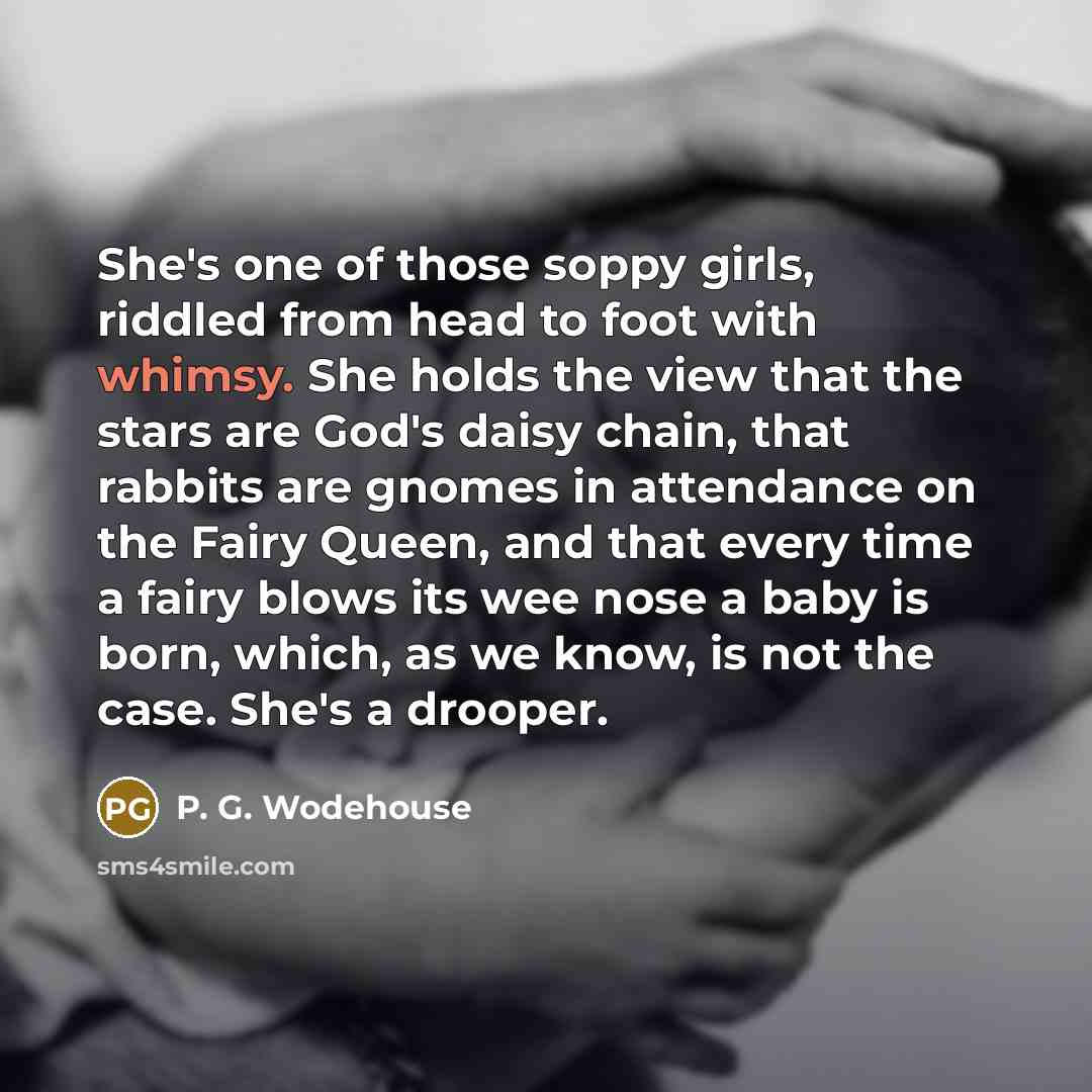 “She's one of those soppy girls, riddled from head to…” quote by P. G. Wodehouse