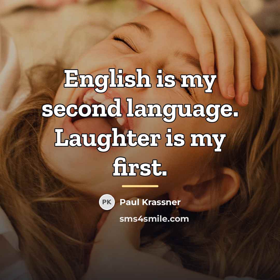 “English is my second language. Laughter is my first.…” quote by Paul Krassner