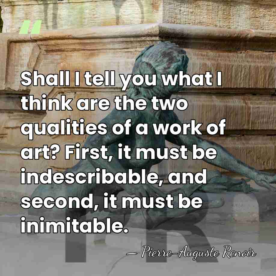 Shall I tell you what I think are the two qualities of&hellip; - Pierre-Auguste Renoir