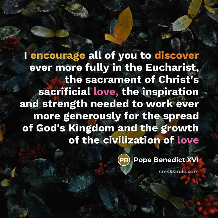 “I encourage all of you to discover ever more fully…” quote by Pope Benedict XVI