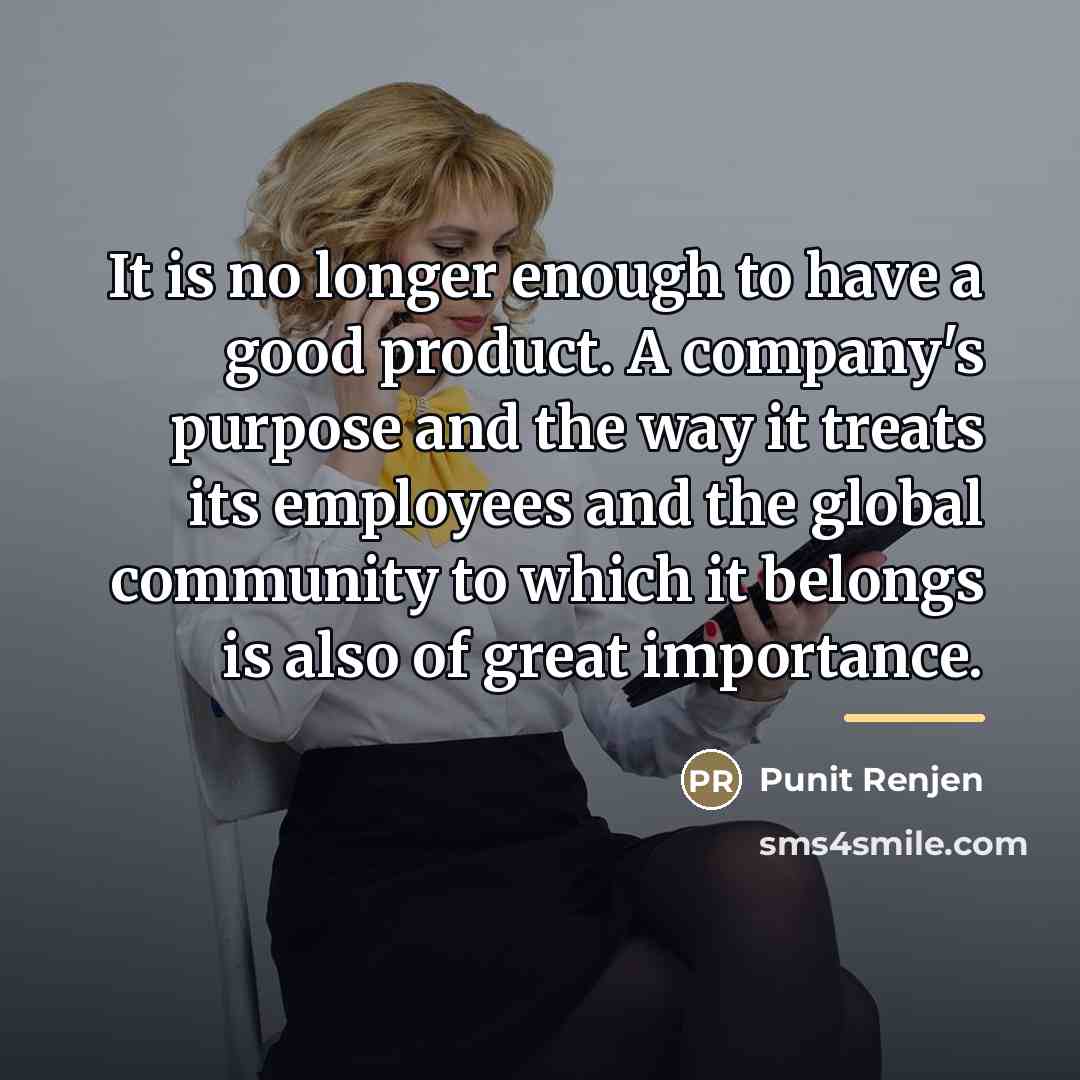 “It is no longer enough to have a good product.…” quote by Punit Renjen