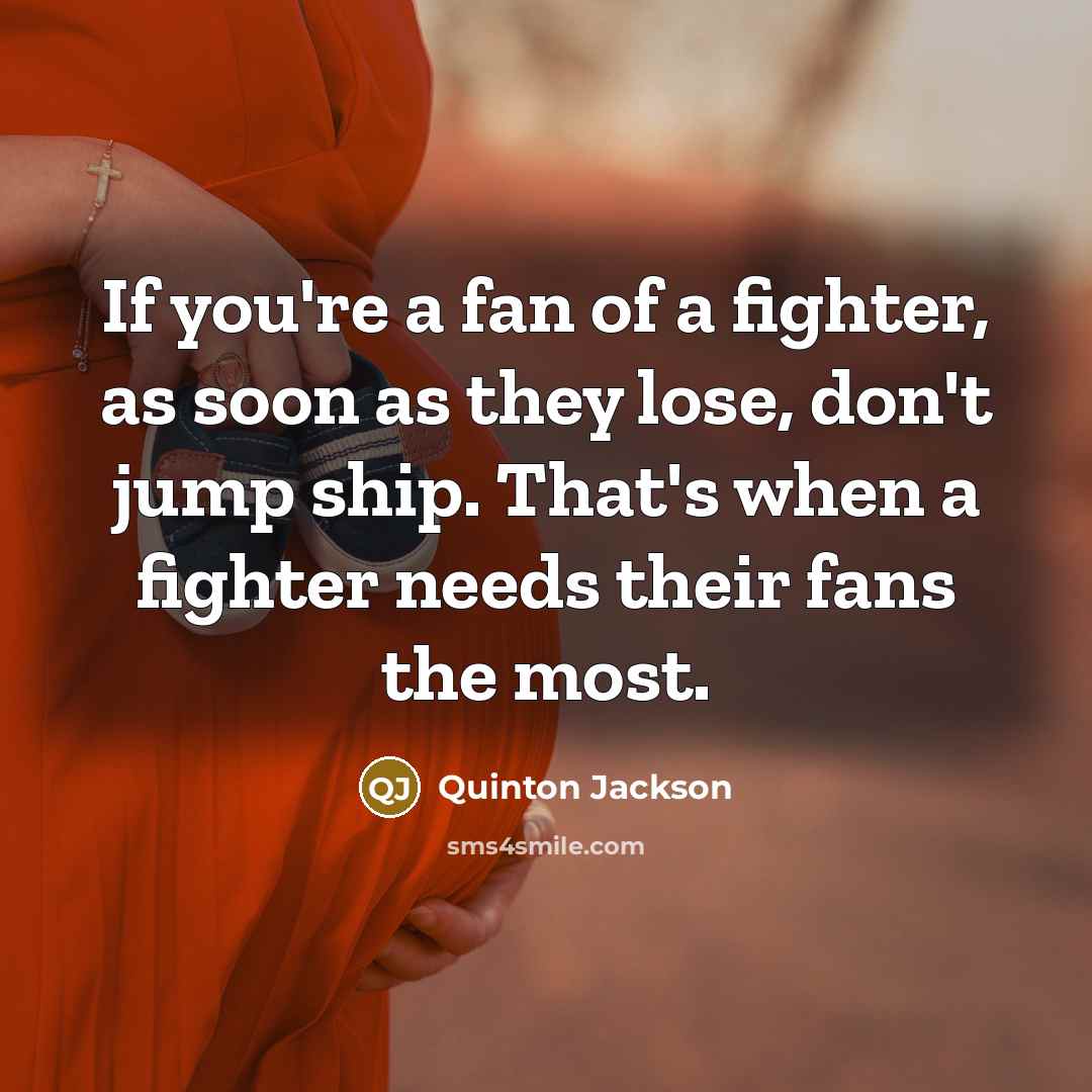 “If you're a fan of a fighter, as soon as…” quote by Quinton Jackson
