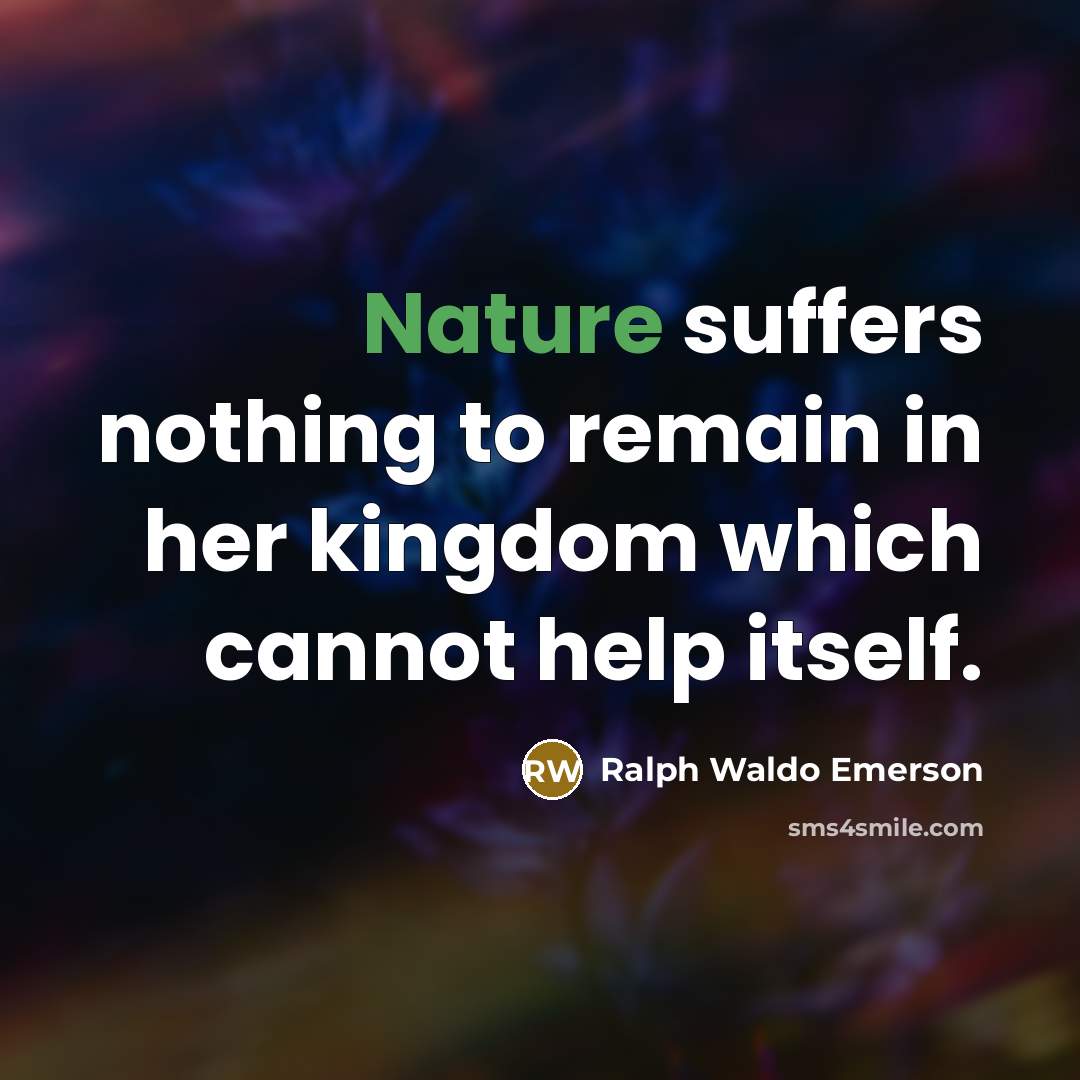 “Nature suffers nothing to remain in her kingdom which cannot…” quote by Ralph Waldo Emerson