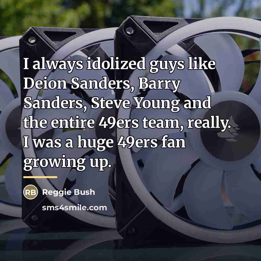 “I always idolized guys like Deion Sanders, Barry Sanders, Steve…” quote by Reggie Bush