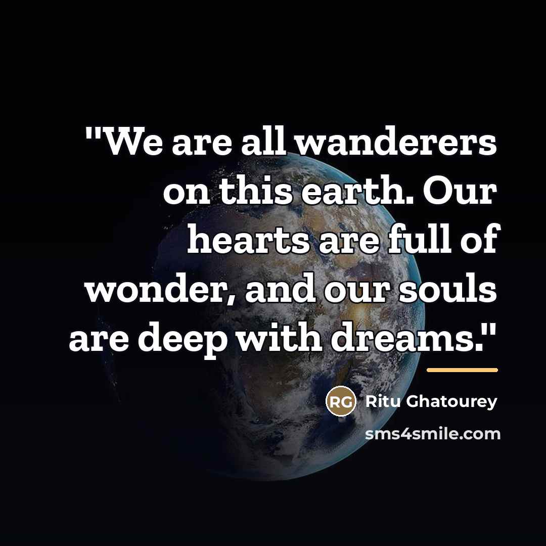 “''We are all wanderers on this earth. Our hearts are…” quote by Ritu Ghatourey