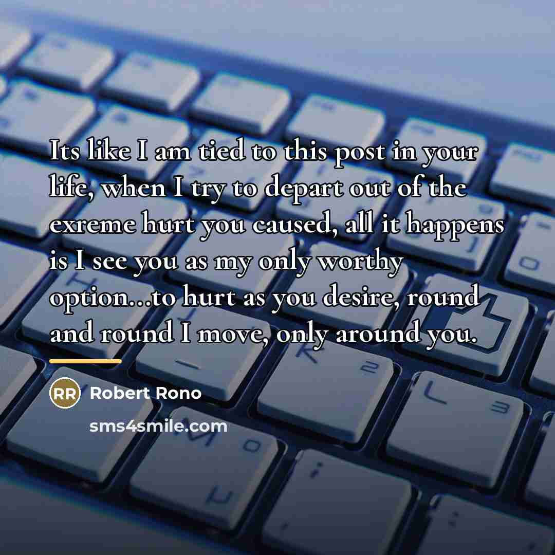 “Its like I am tied to this post in your…” quote by ROBERT RONO