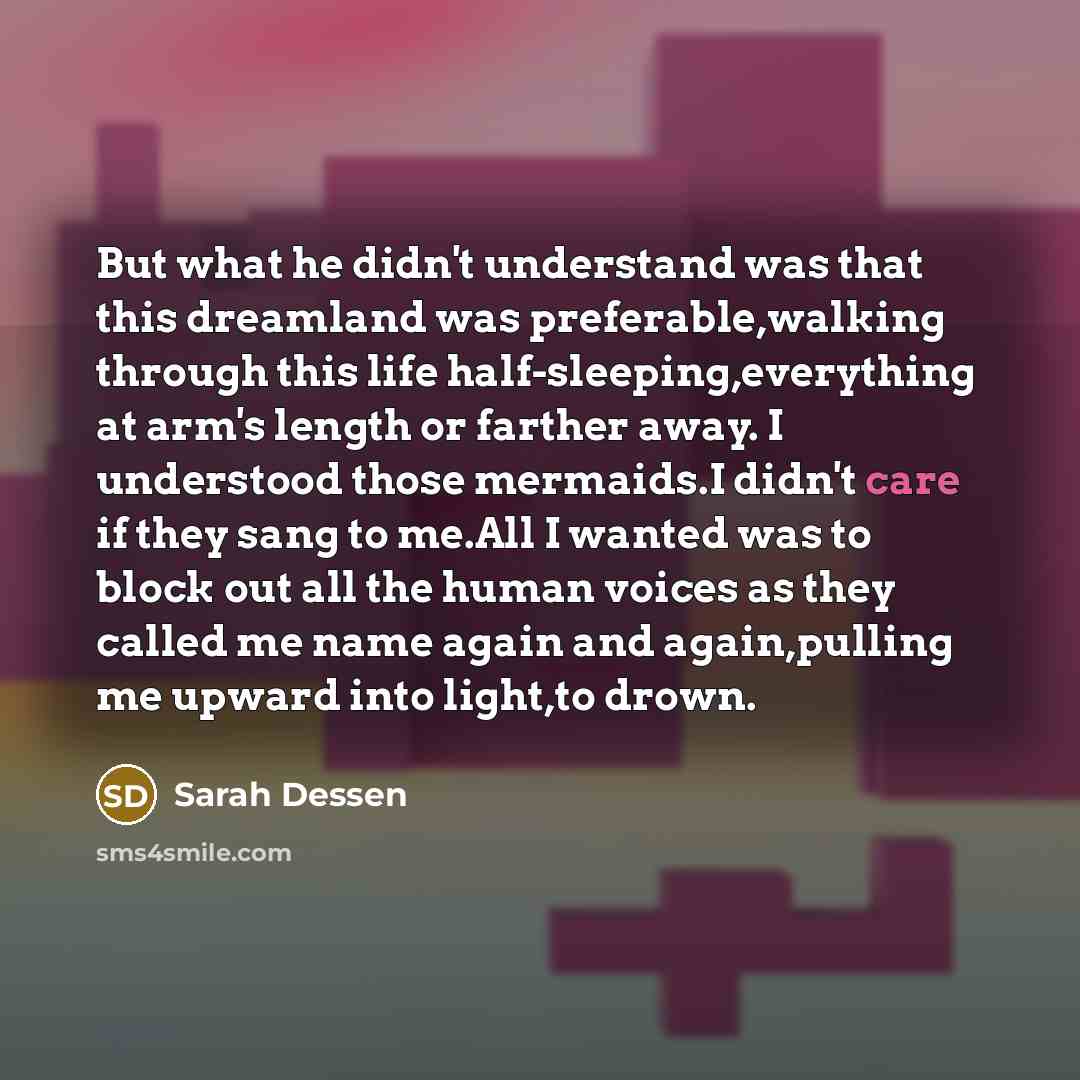 “But what he didn't understand was that this dreamland was…” quote by Sarah Dessen