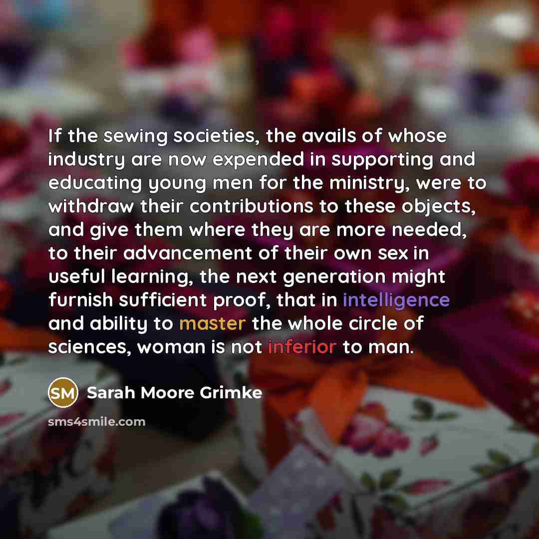 “If the sewing societies, the avails of whose industry are…” quote by Sarah Moore Grimke