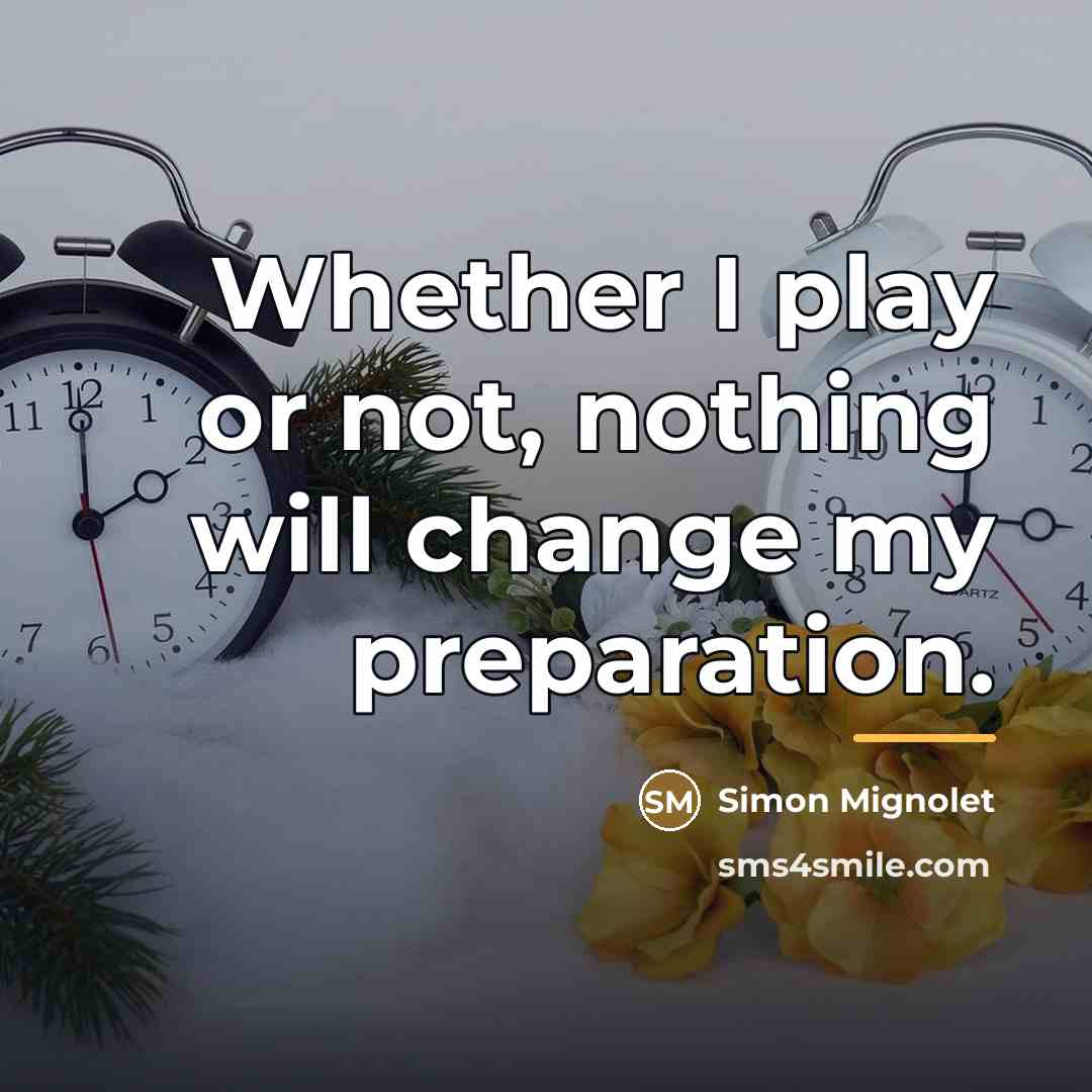 “Whether I play or not, nothing will change my preparation.…” quote by Simon Mignolet