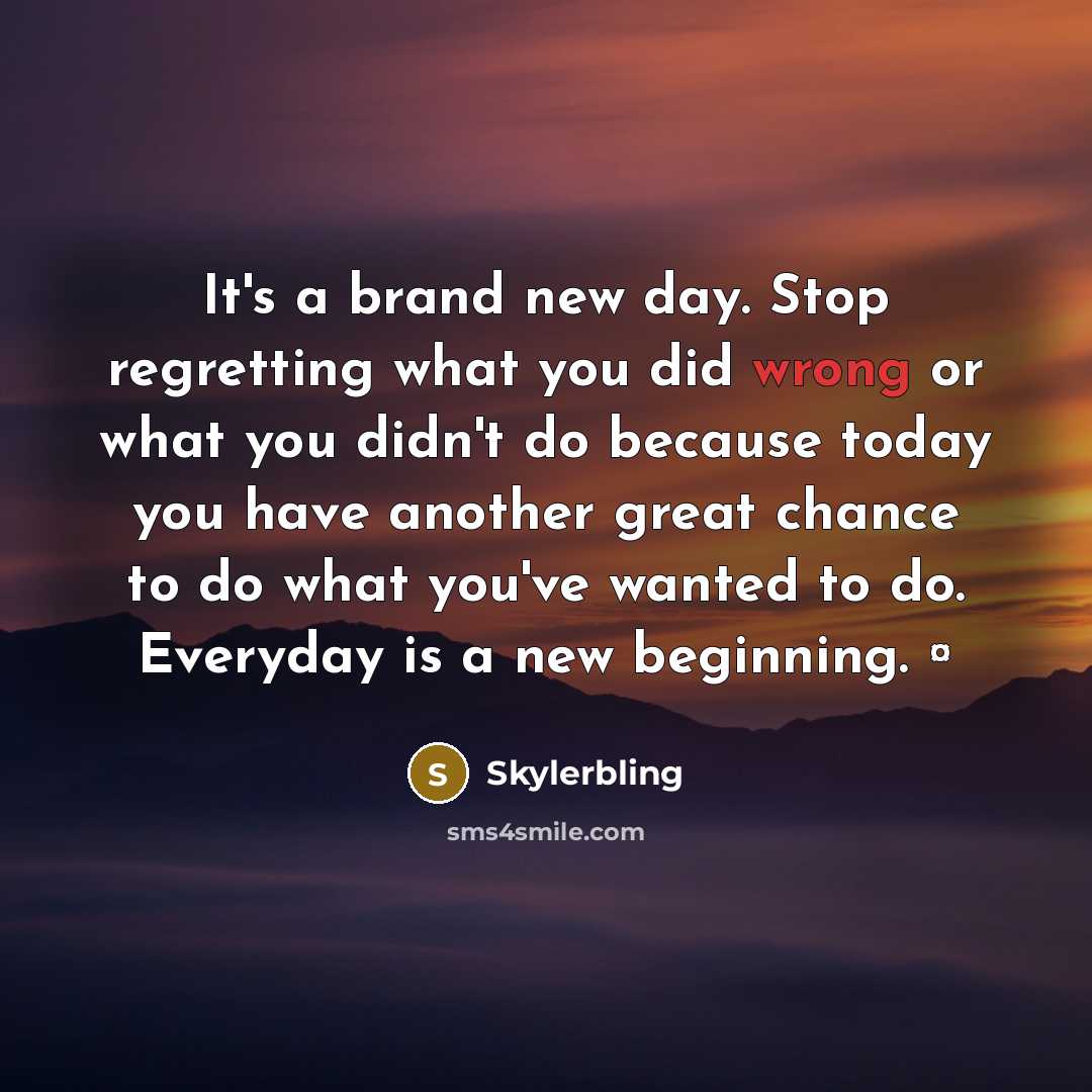 “It's a brand new day. Stop regretting what you did…” quote by Skylerbling