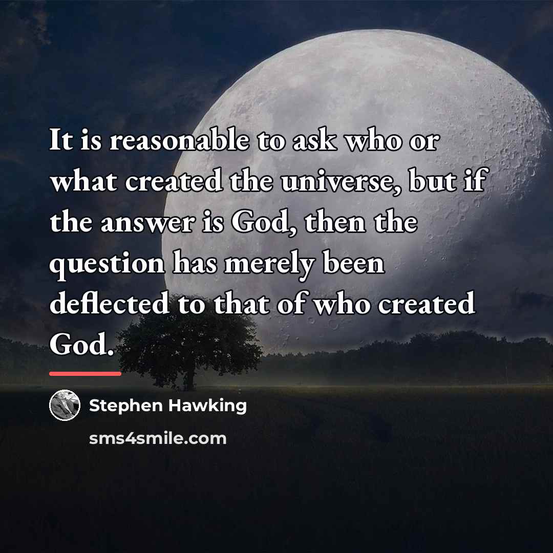 “It is reasonable to ask who or what created the…” quote by Stephen Hawking