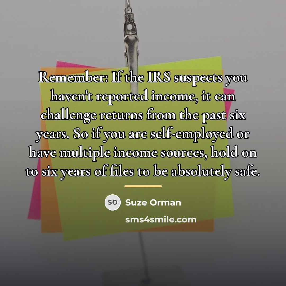 “Remember: If the IRS suspects you haven't reported income, it…” quote by Suze Orman