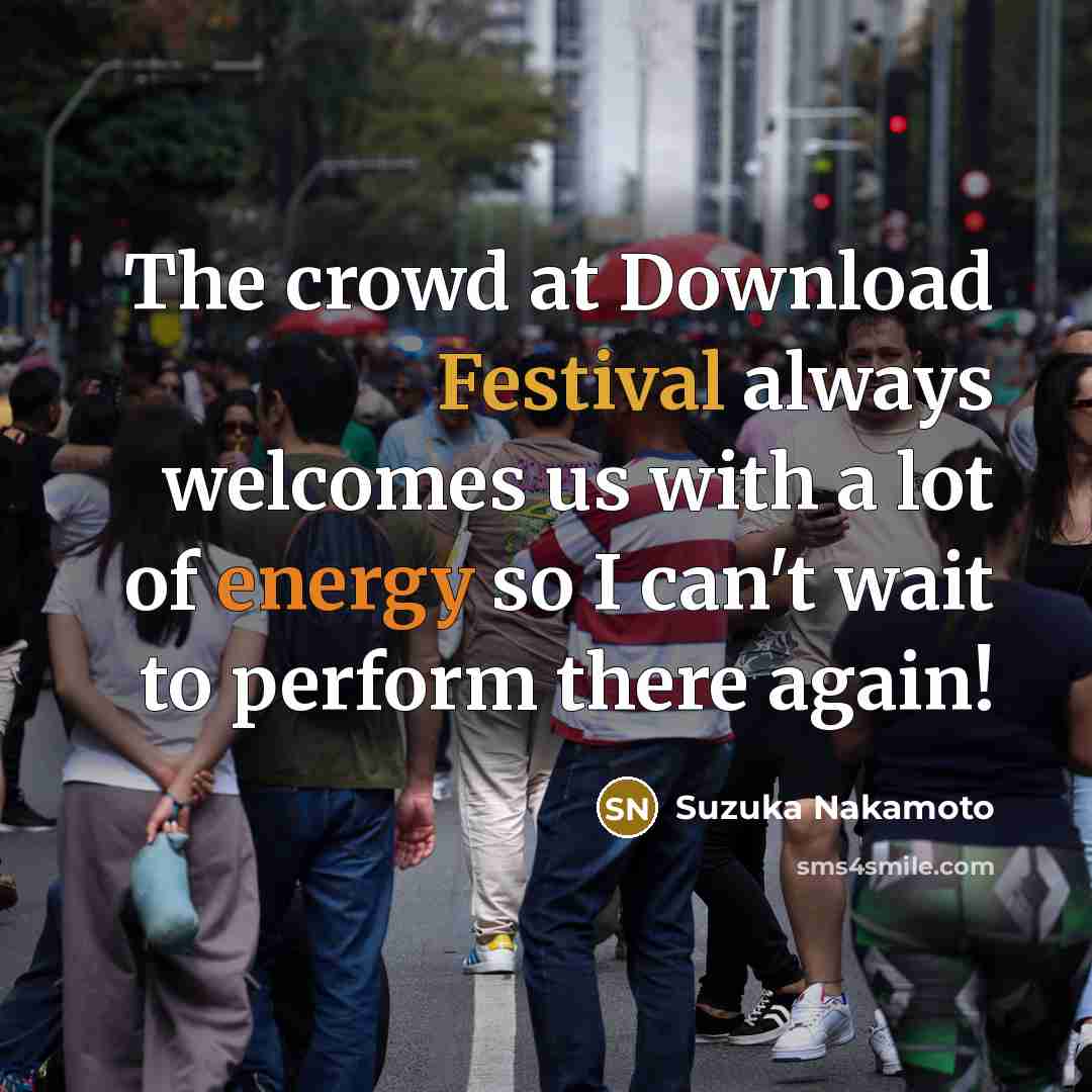“The crowd at Download Festival always welcomes us with a…” quote by Suzuka Nakamoto