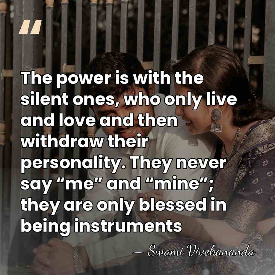 The power is with the silent ones, who only live and love&hellip; - Swami Vivekananda