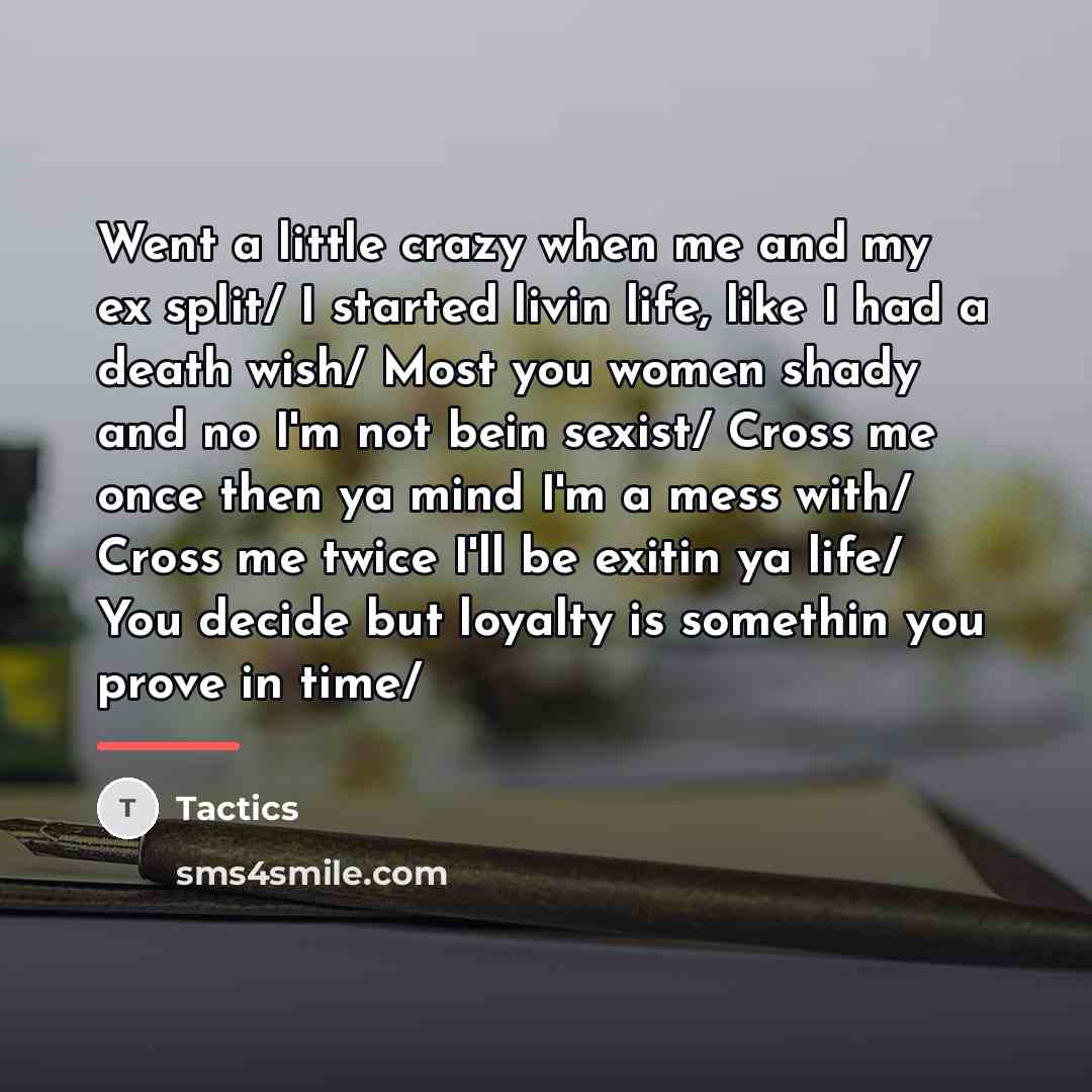 “Went a little crazy when me and my ex split/…” quote by Tactics