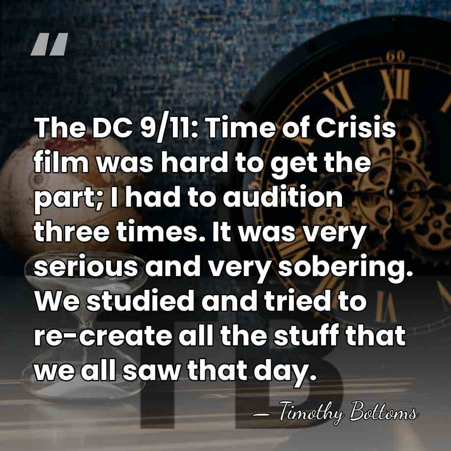 The DC 9/11: Time of Crisis film was hard to get the&hellip; - Timothy Bottoms
