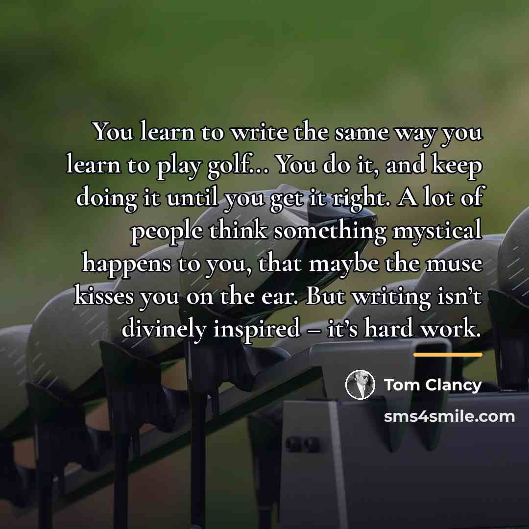 “You learn to write the same way you learn to…” quote by Tom Clancy