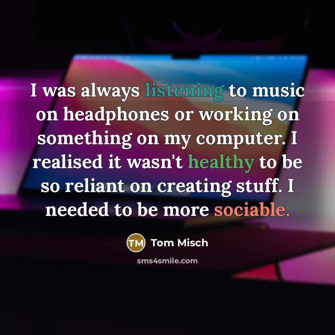 “I was always listening to music on headphones or working…” quote by Tom Misch