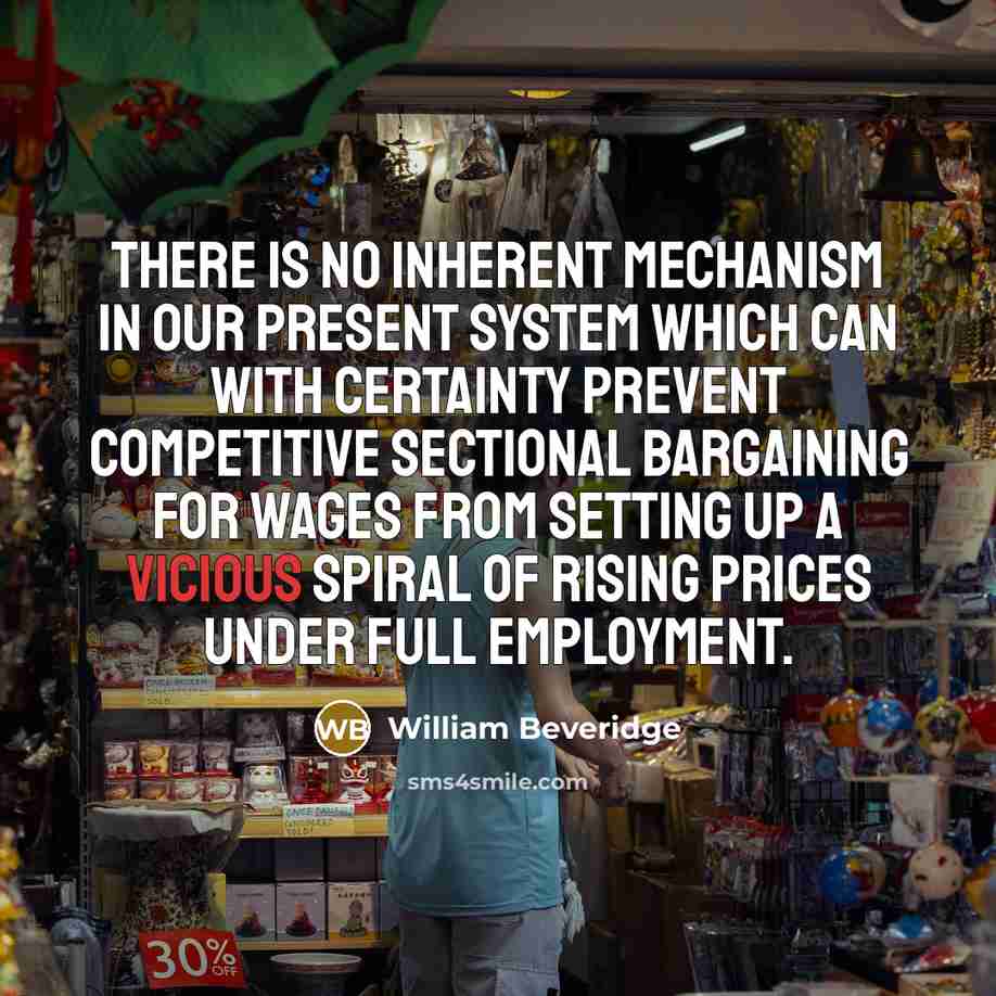 “There is no inherent mechanism in our present system which…” quote by William Beveridge