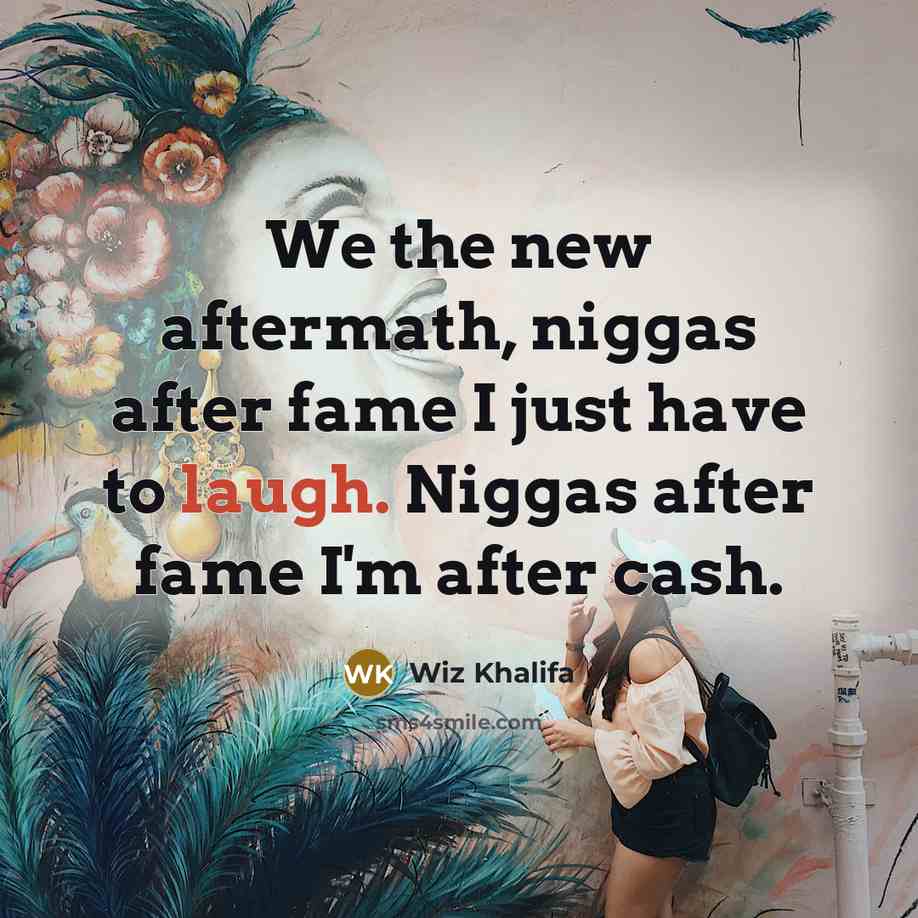“We the new aftermath, niggas after fame I just have…” quote by Wiz Khalifa