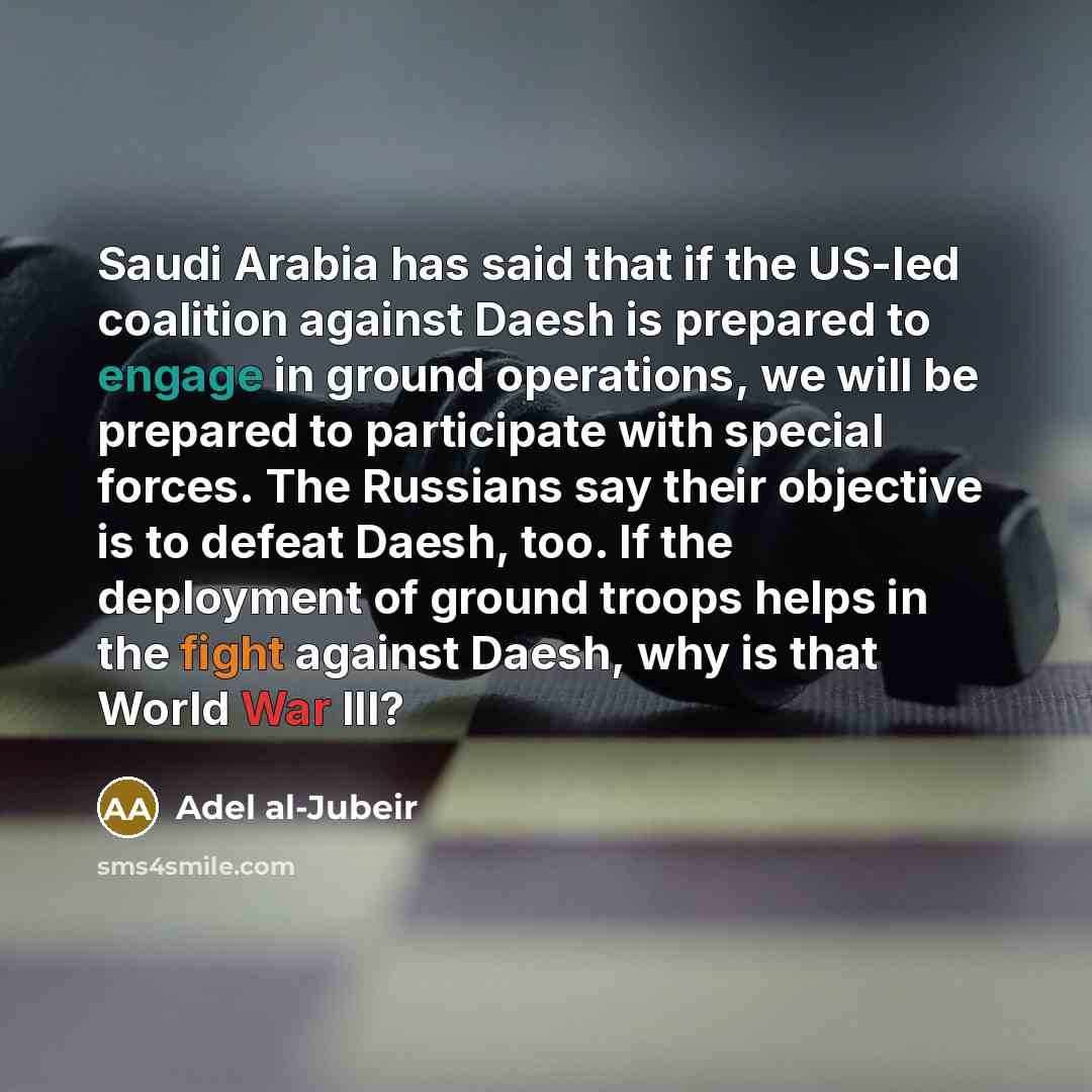 “Saudi Arabia has said that if the US-led coalition against…” quote by Adel al-Jubeir