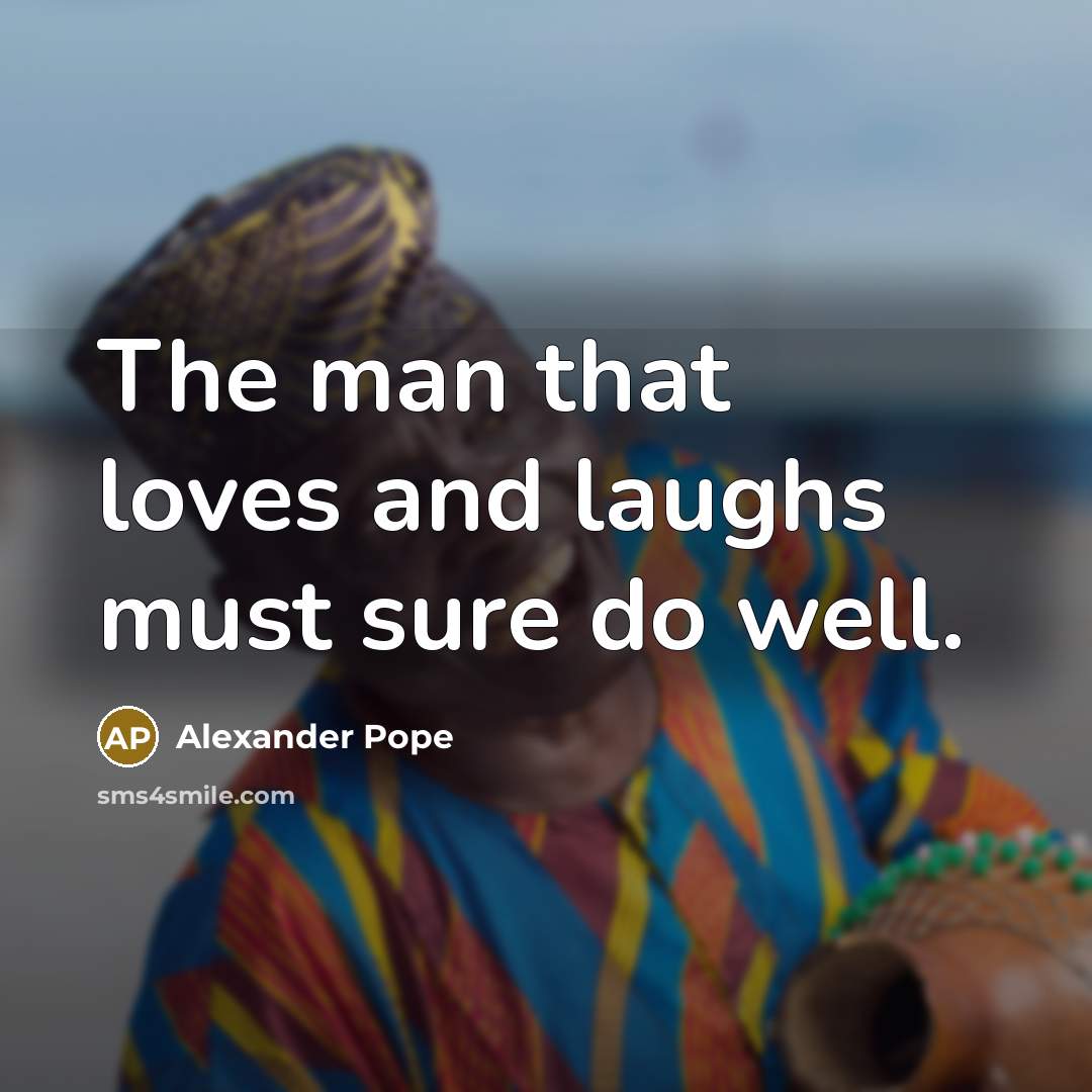“The man that loves and laughs must sure do well.…” quote by Alexander Pope