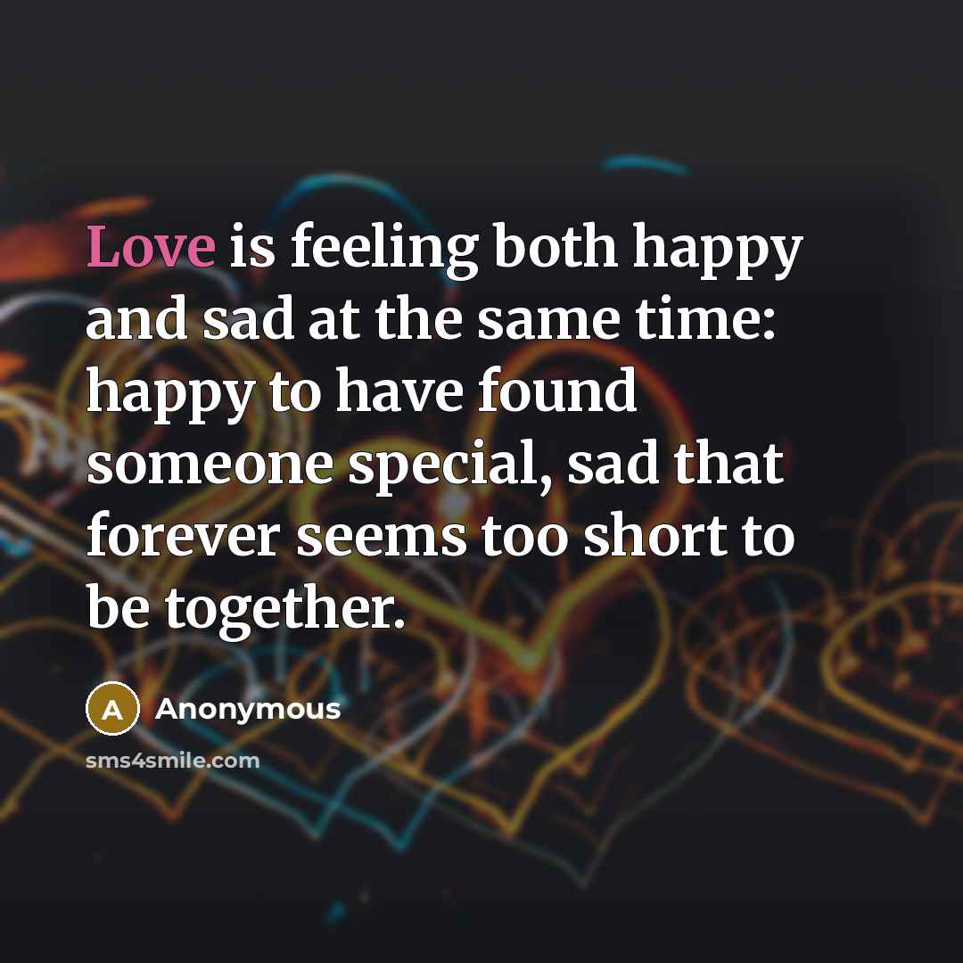 “Love is feeling both happy and sad at the same…” quote by Anonymous