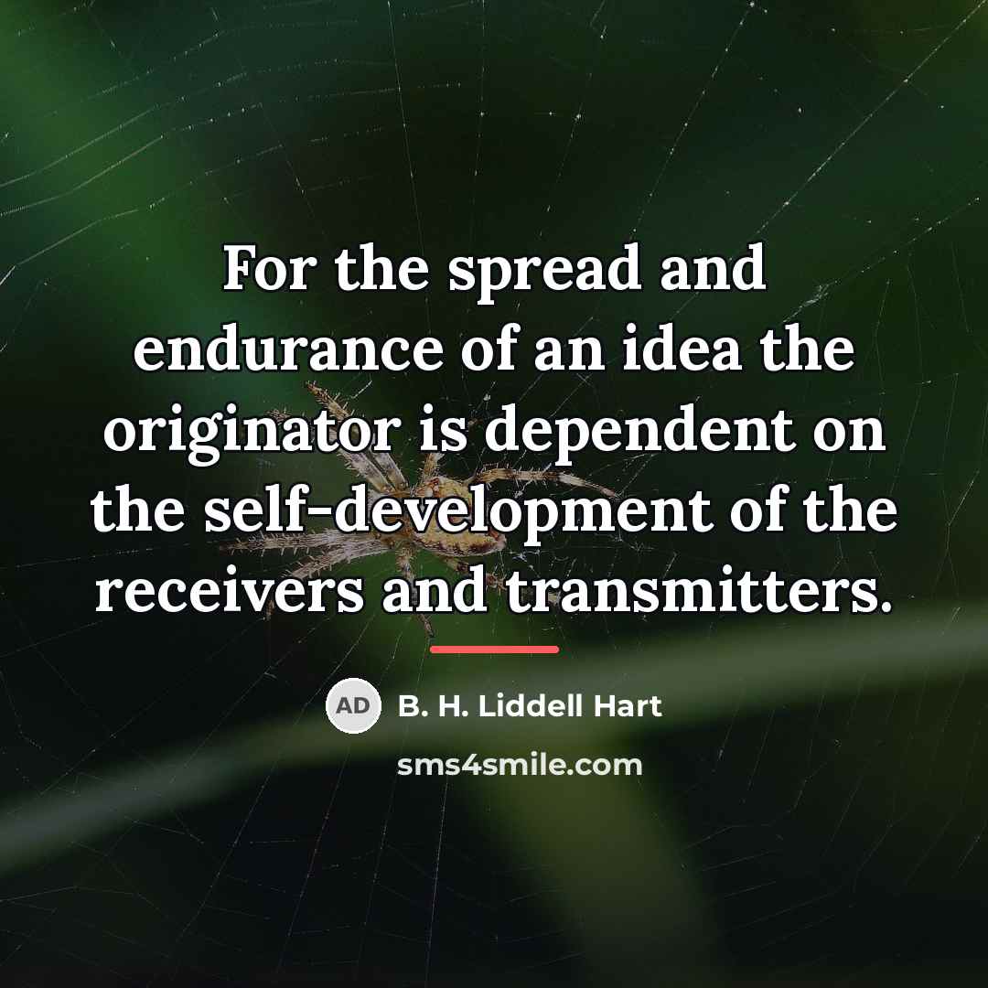 “For the spread and endurance of an idea the originator…” quote by B. H. Liddell Hart