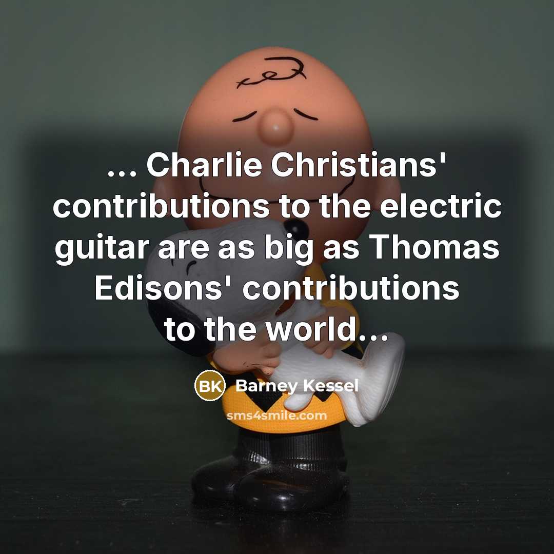 “... Charlie Christians' contributions to the electric guitar are as…” quote by Barney Kessel