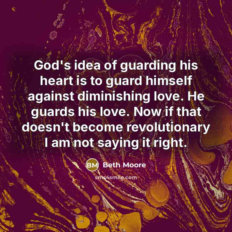 “God's idea of guarding his heart is to guard himself…” quote by Beth Moore