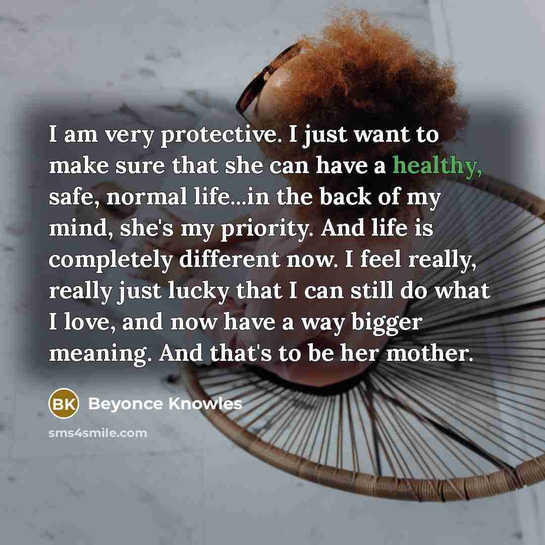 “I am very protective. I just want to make sure…” quote by Beyonce Knowles