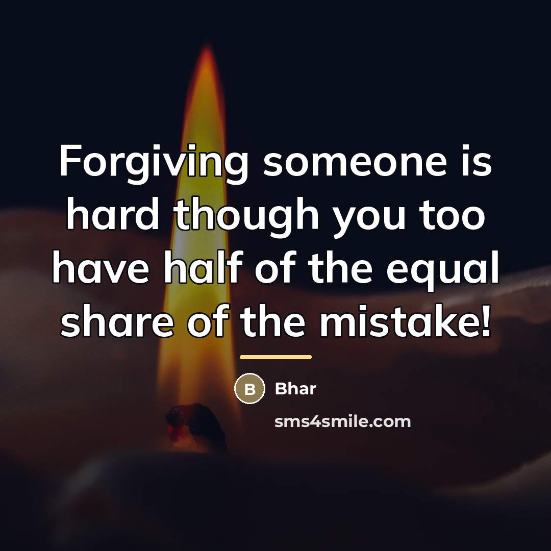 “Forgiving someone is hard though you too have half of…” quote by Bhar