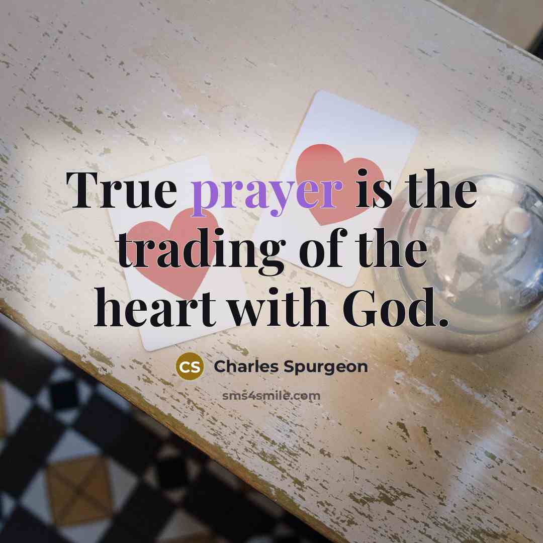 “True prayer is the trading of the heart with God.…” quote by Charles Spurgeon