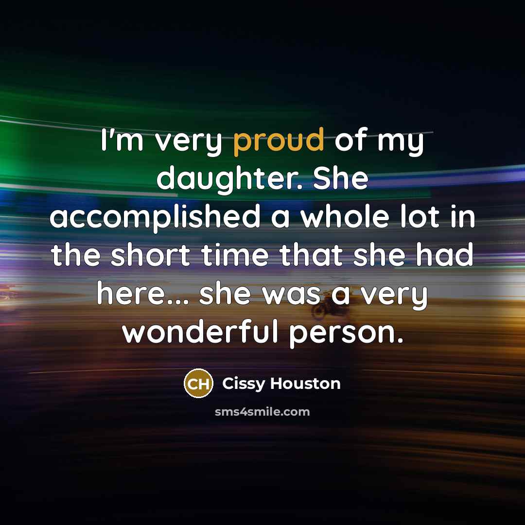 “I'm very proud of my daughter. She accomplished a whole…” quote by Cissy Houston