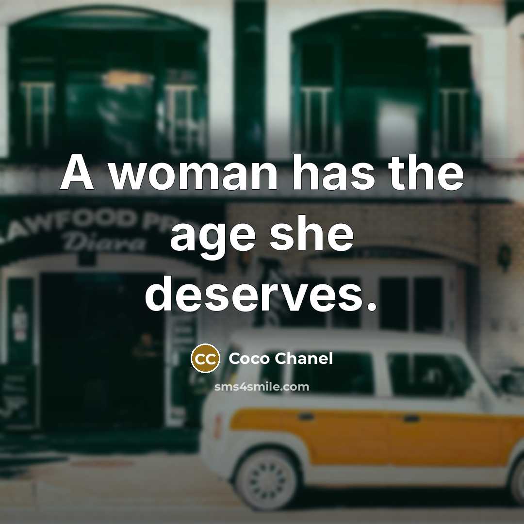 “A woman has the age she deserves.…” quote by Coco Chanel