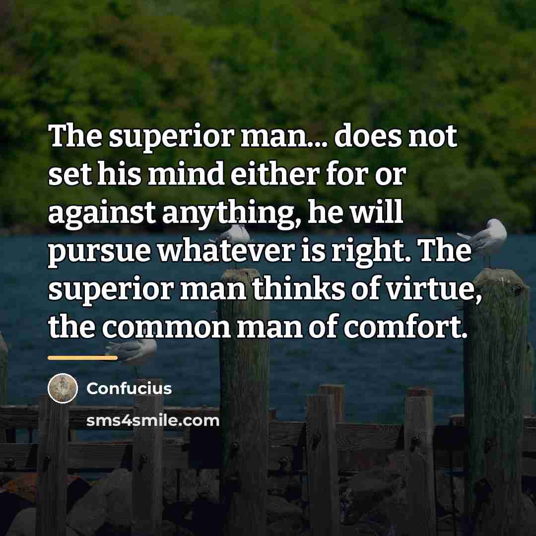 “The superior man... does not set his mind either for…” quote by Confucius