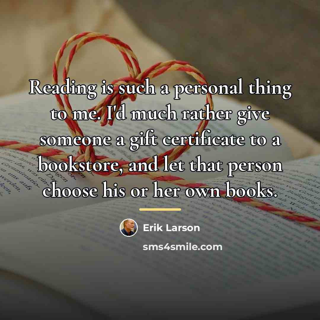 “Reading is such a personal thing to me. I'd much…” quote by Erik Larson