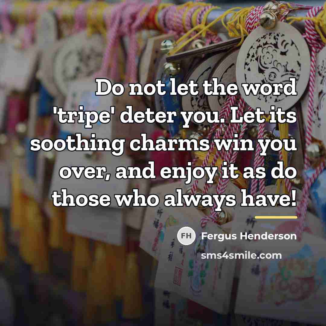 “Do not let the word 'tripe' deter you. Let its…” quote by Fergus Henderson