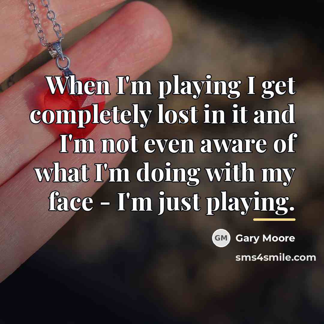 “When I'm playing I get completely lost in it and…” quote by Gary Moore