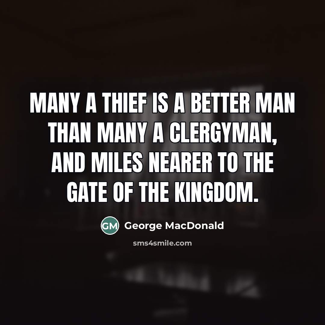 “Many a thief is a better man than many a…” quote by George MacDonald