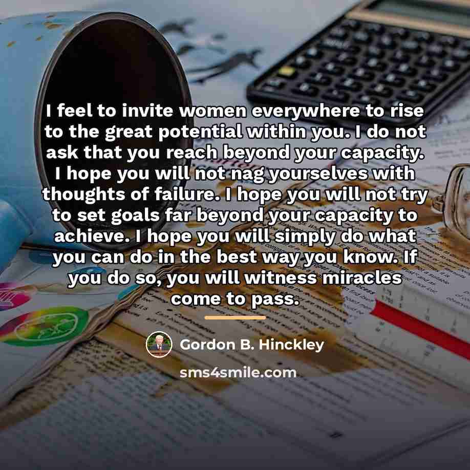 “I feel to invite women everywhere to rise to the…” quote by Gordon B. Hinckley