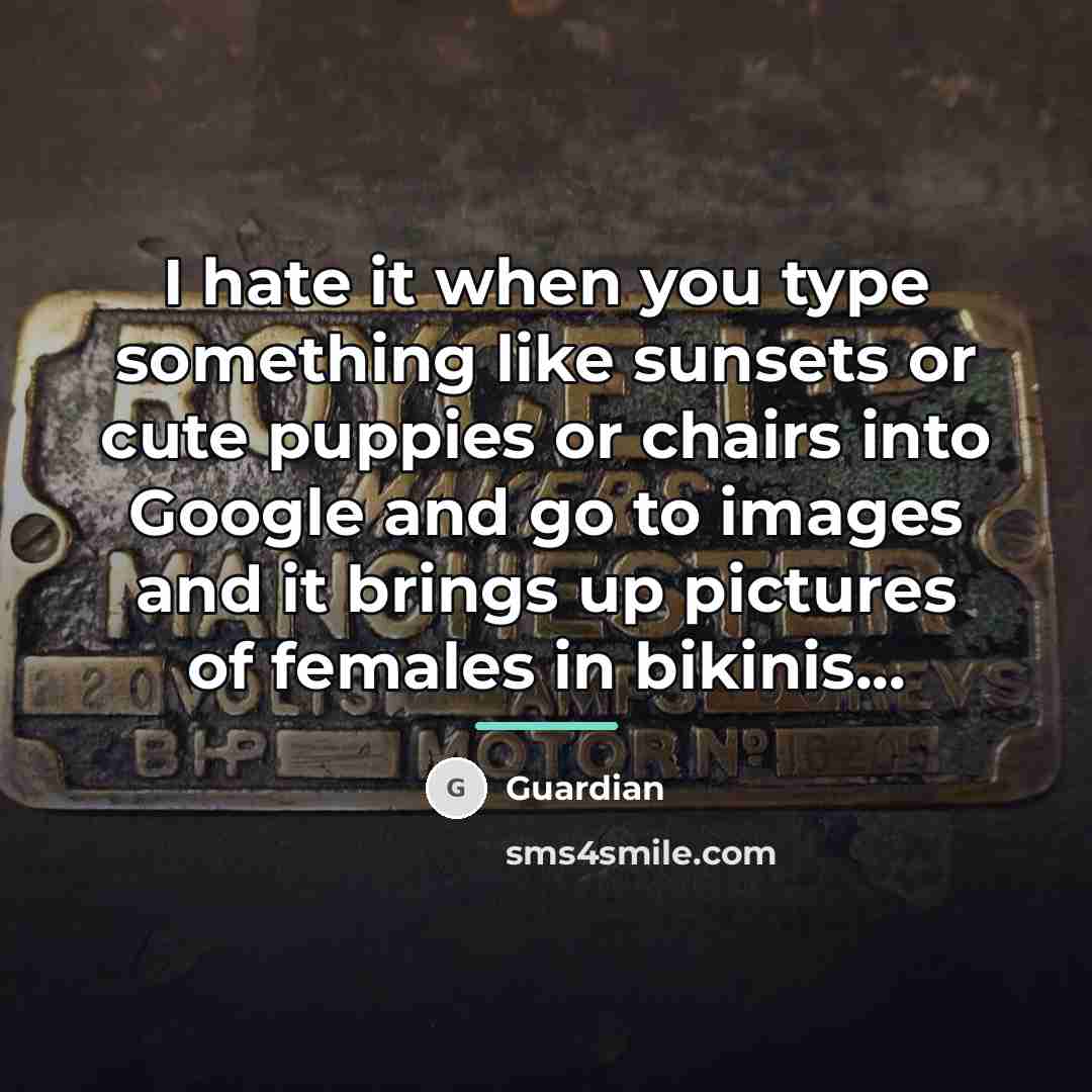 “I hate it when you type something like sunsets or…” quote by Guardian