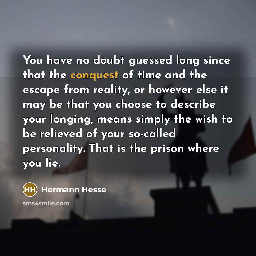 “You have no doubt guessed long since that the conquest…” quote by Hermann Hesse